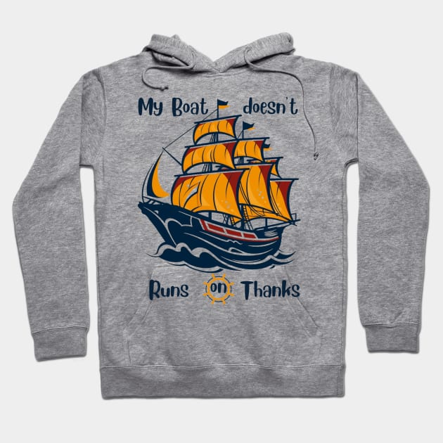 My Boat doesn't runs on thanks Hoodie by UnicornCulture